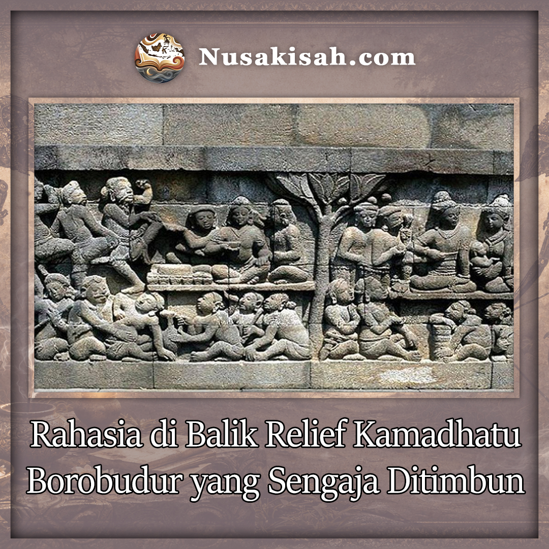 Rahasia di Balik Relief Kamadhatu Borobudur yang Sengaja Ditimbun Tanah