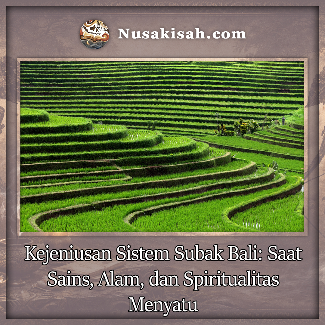 Kejeniusan Sistem Subak Bali: Saat Sains, Alam, dan Spiritualitas Menyatu