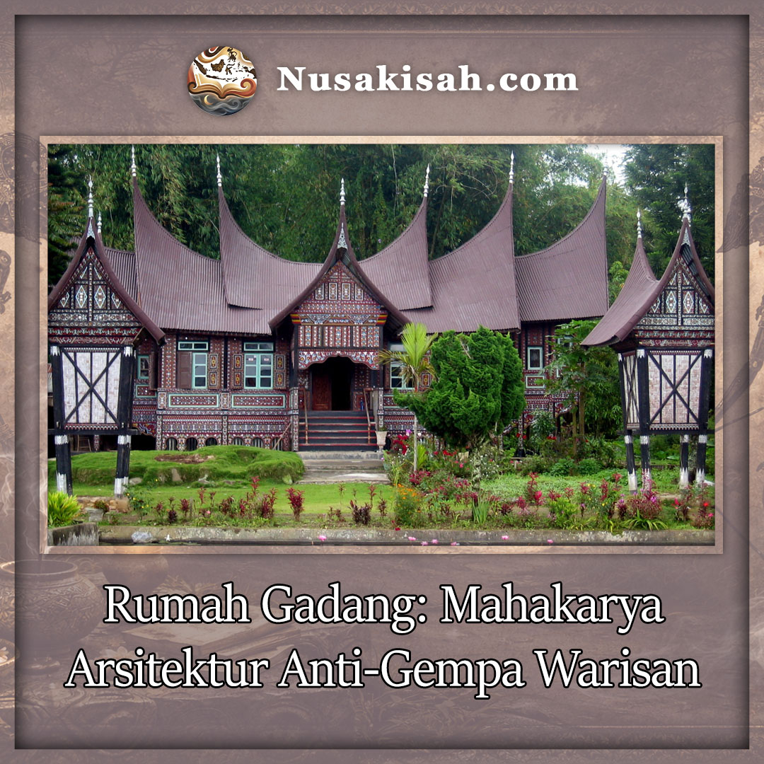 Rumah Gadang: Mahakarya Arsitektur Anti-Gempa Warisan Minangkabau