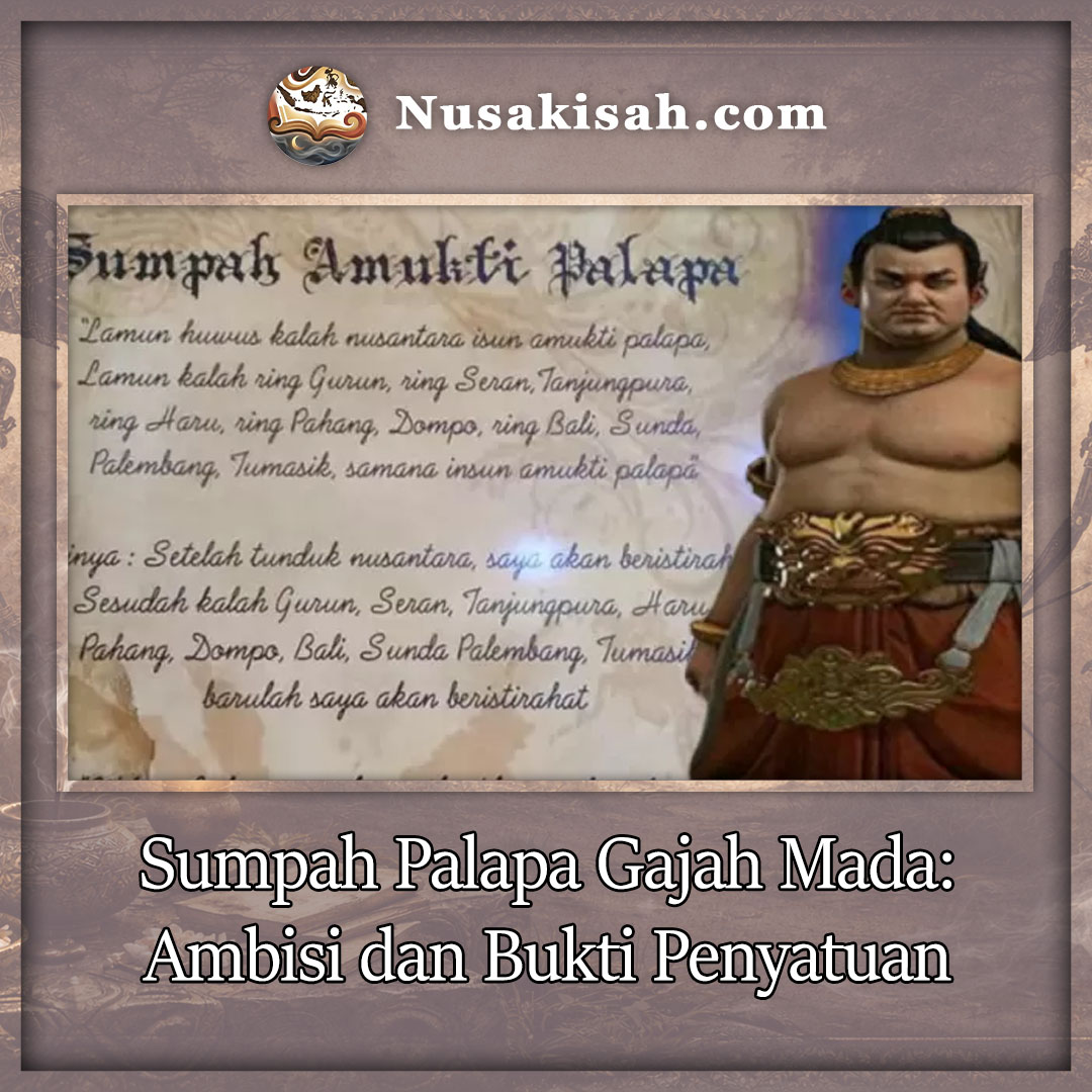 Sumpah Palapa Gajah Mada: Ambisi dan Bukti Penyatuan Nusantara