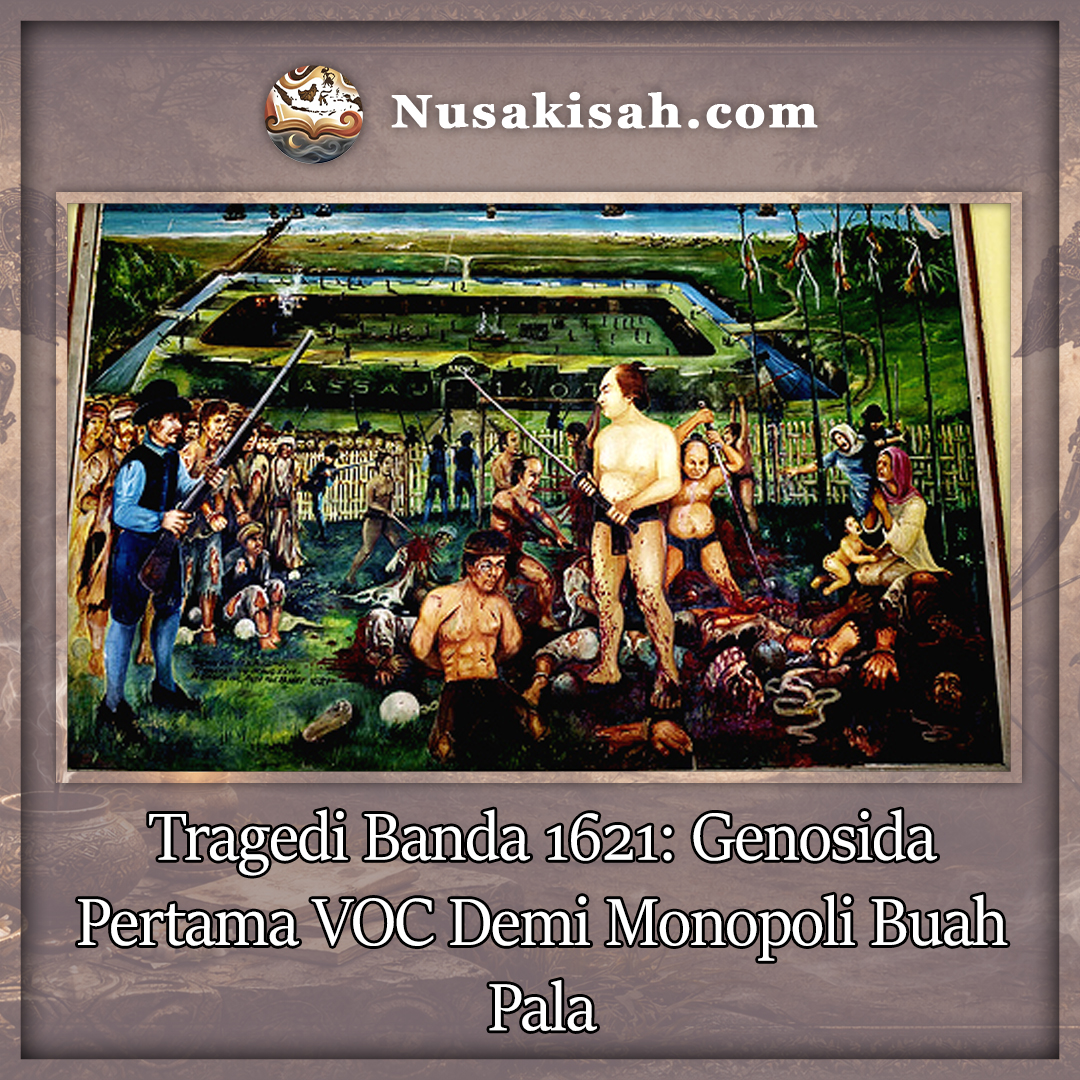 Tragedi Banda 1621: Genosida Pertama VOC Demi Monopoli Buah Pala