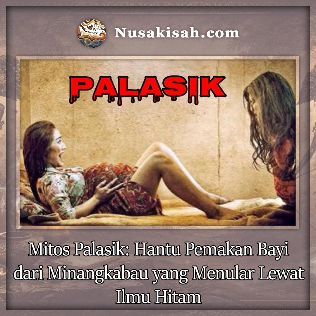 Mitos Palasik: Hantu Pemakan Bayi dari Minangkabau yang Menular Lewat Ilmu Hitam