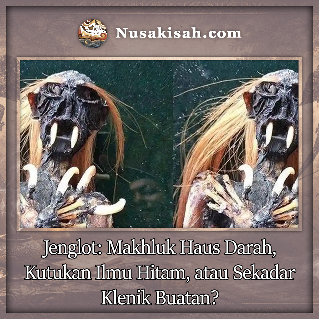 Jenglot: Makhluk Haus Darah, Kutukan Ilmu Hitam, atau Sekadar Klenik Buatan?