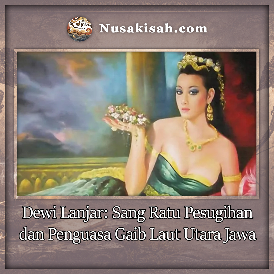 Dewi Lanjar: Sang Ratu Pesugihan dan Penguasa Gaib Laut Utara Jawa