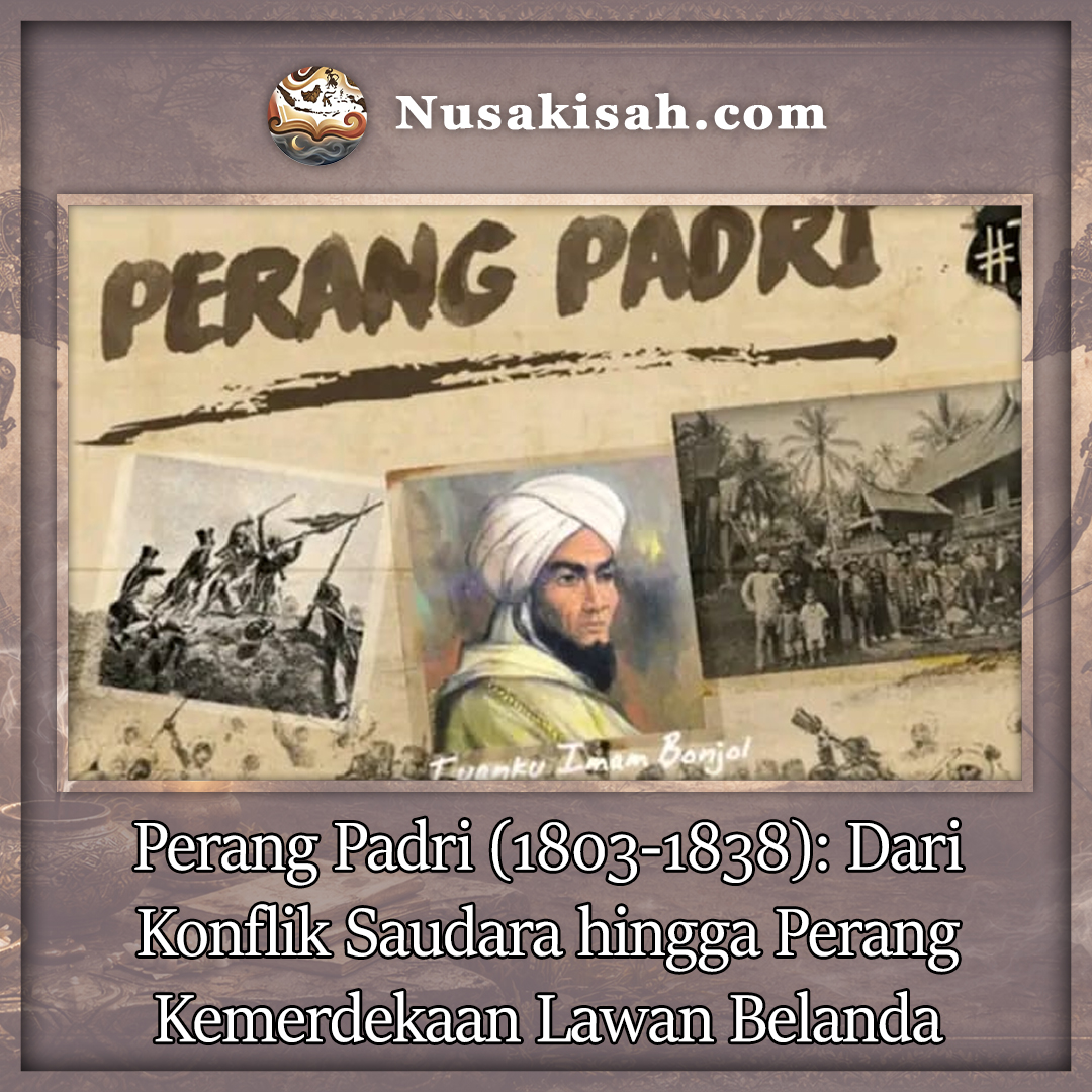 Perang Padri (1803-1838): Dari Konflik Saudara hingga Perang Kemerdekaan Lawan Belanda