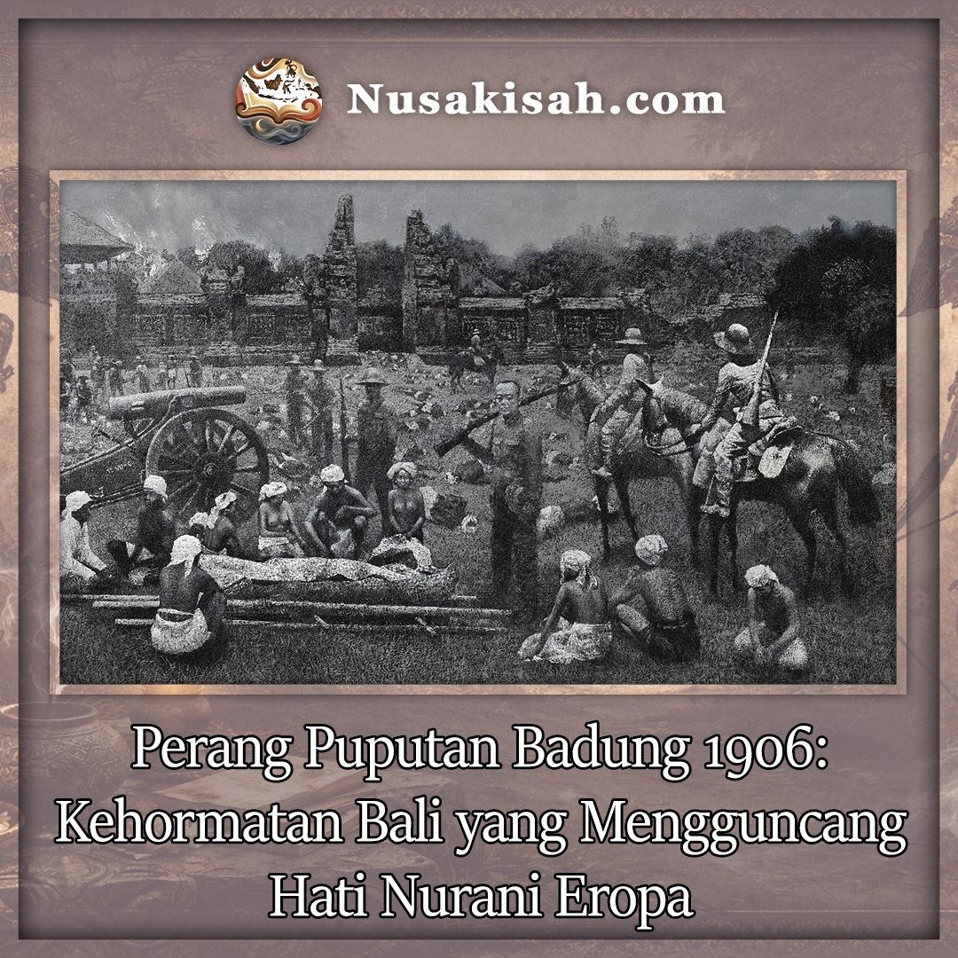Perang Puputan Badung 1906: Kehormatan Bali yang Mengguncang Hati Nurani Eropa